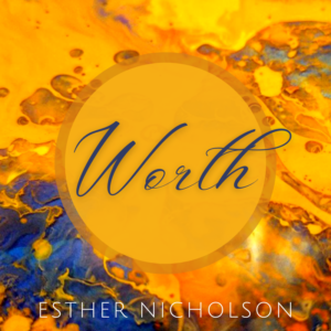 Worth - by Esther Nicholson